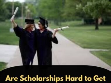 Are Scholarships Hard to Get