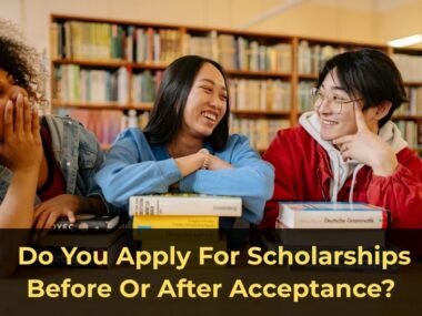 Do You Apply For Scholarships Before Or After Acceptance?