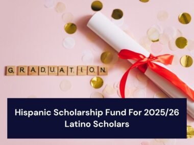Hispanic Scholarship Fund For 2025/26 Latino Scholars